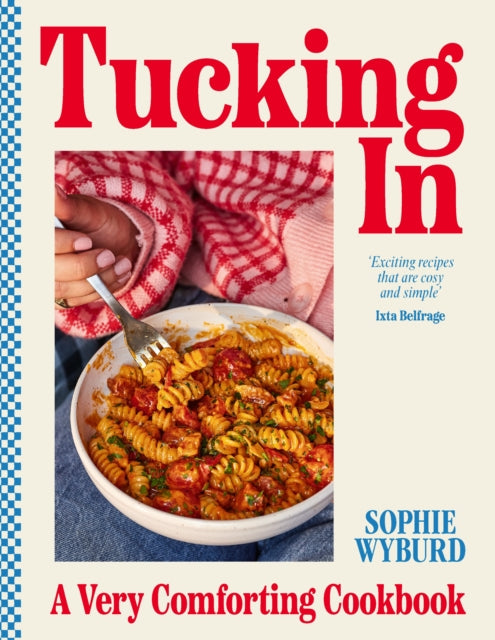 Tucking In, A Very Comforting Cookbook 9781529909951 Sophie Wyburd