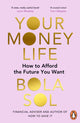 Your Money Life, How to Afford the Future You Want 9781529912401 Bola Sol