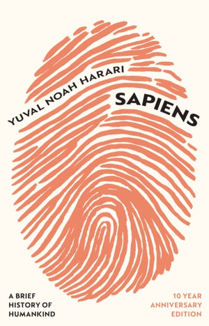 Sapiens, A Brief History of Humankind (10 Year Anniversary Edition)