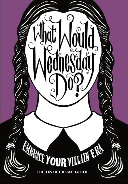 What Would Wednesday Do?, Embrace your villain era and thrive 9781529915471 Pop Press