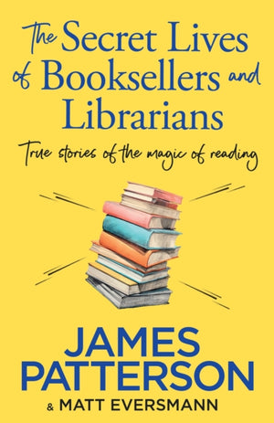 Secret Lives of Booksellers & Librarians, True stories of the magic of reading