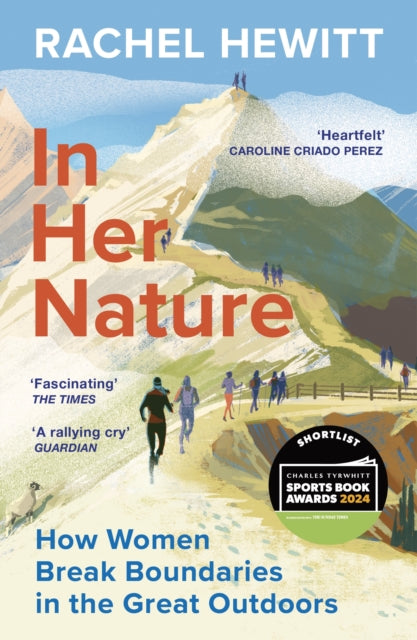 In Her Nature, How Women Break Boundaries in the Great Outdoors 9781529920055 Rachel Hewitt