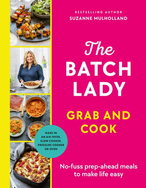 Batch Lady Grab and Cook, No-fuss prep-ahead meals to make life easy