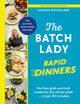 Batch Lady Rapid Dinners, No-fuss grab and cook meals for the whole week in just 30 minutes 9781529922103 Suzanne Mulholland