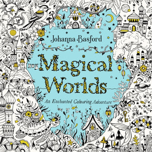 Magical Worlds, An Enchanted Colouring Adventure