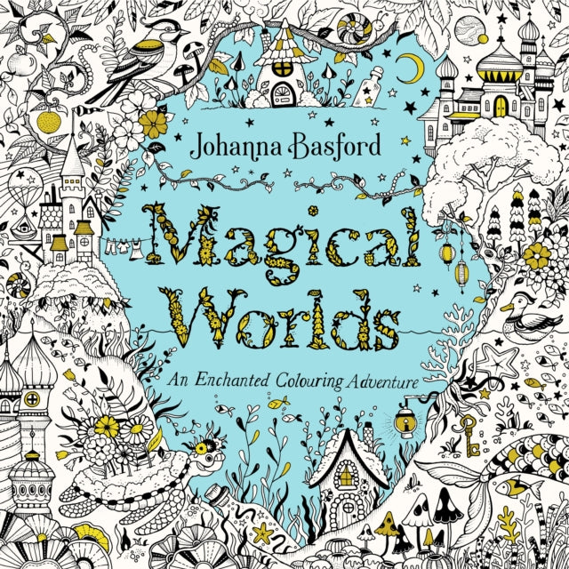 Magical Worlds, An Enchanted Colouring Adventure 9781529928105 Johanna Basford