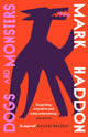 Dogs and Monsters 9781529929188 Mark Haddon