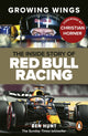 Growing Wings, The inside story of Red Bull Racing 9781529929355 Ben Hunt