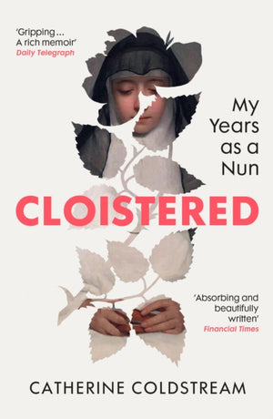 Cloistered, My Years as a Nun