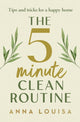 The 5 Minute Clean Routine, Tips and Tricks for a Happy Home 9781529941982 Anna Louisa