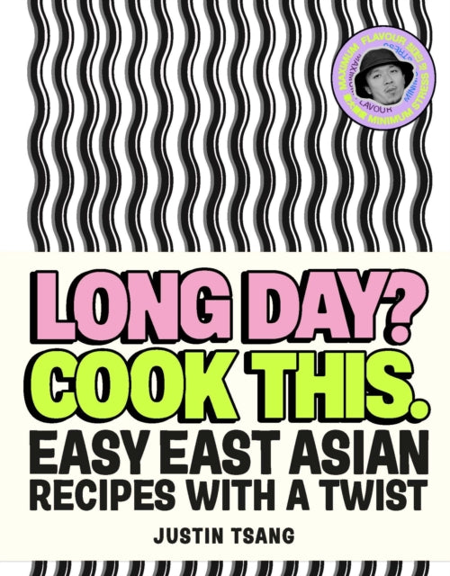 Long Day? Cook This., Easy East Asian Recipes with a Twist 9781529944150 Justin Tsang