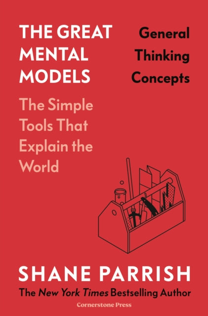 Great Mental Models: General Thinking Concepts 9781529945737 Shane Parrish
