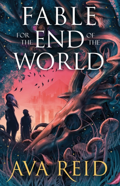 Book cover of: Fable For the End of the World. By: Ava Reid