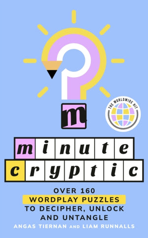 Minute Cryptic, Over 160 Wordplay Puzzles to Decipher, Unlock and Untangle