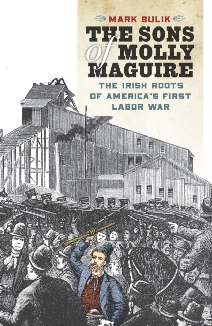Book cover of: Sons of Molly Maguire. By: Mark Bulik