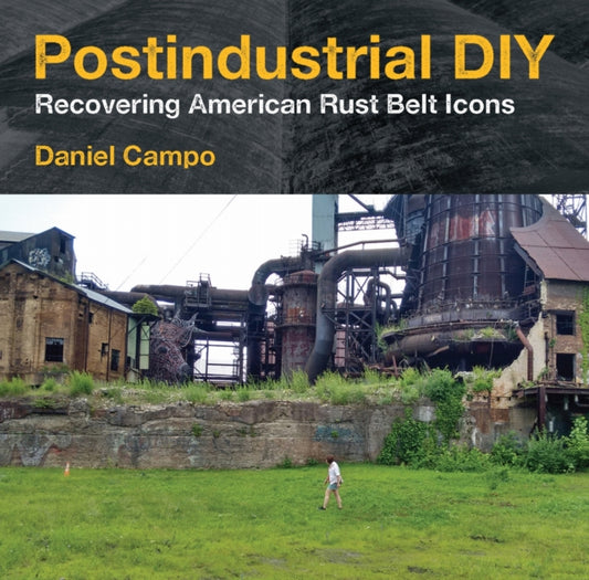 Book cover of: Postindustrial DIY. By: Daniel Campo