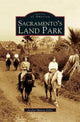 Book cover of: Sacramento's Land Park. By: Jocelyn Munroe Isidro