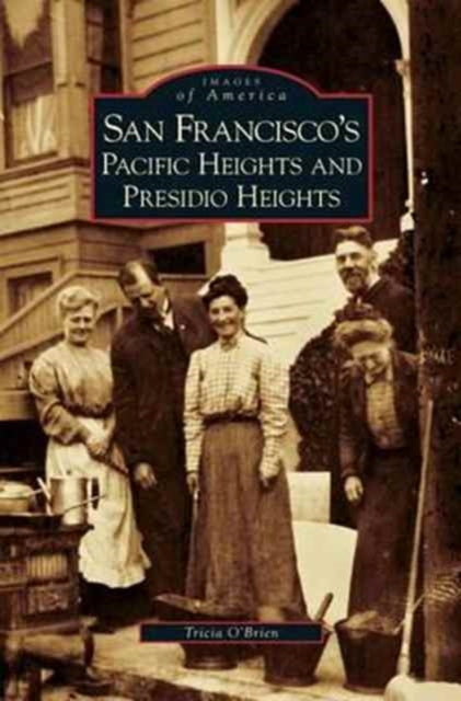 Book cover of: San Francisco's Pacific Heights and Presidio Heights. By: Tricia O'Brien
