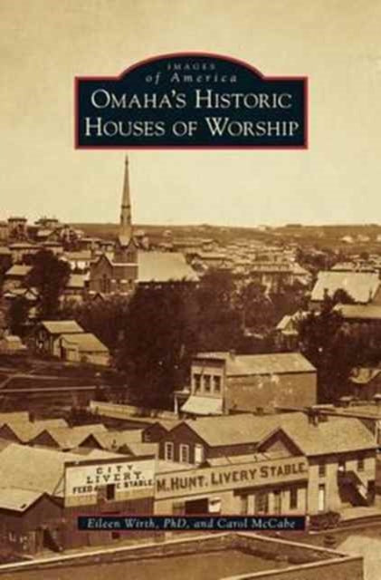 Book cover of: Omaha's Historic Houses of Worship. By: Eileen Wirth