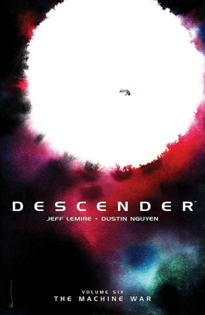 Book cover of: Descender Volume 6: The Machine War. By: Jeff Lemire