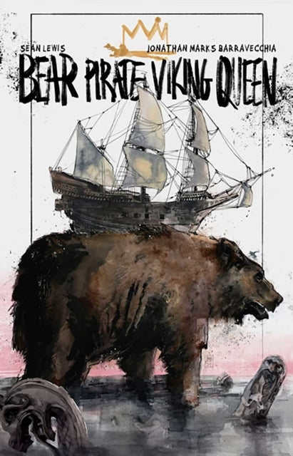 Book cover of: Bear Pirate Viking Queen Volume 1. By: Sean Lewis