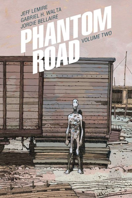 Book cover of: Phantom Road Volume 2. By: Jeff Lemire