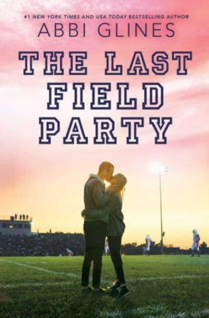 Book cover of: Last Field Party. By: Abbi Glines