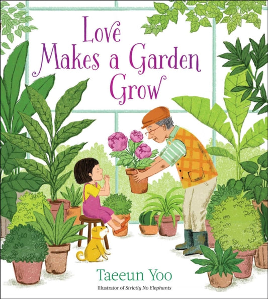 Book cover of: Love Makes a Garden Grow. By: Taeeun Yoo