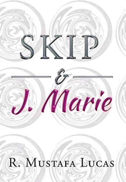 Book cover of: Skip and J. Marie. By: R. Mustafa Lucas