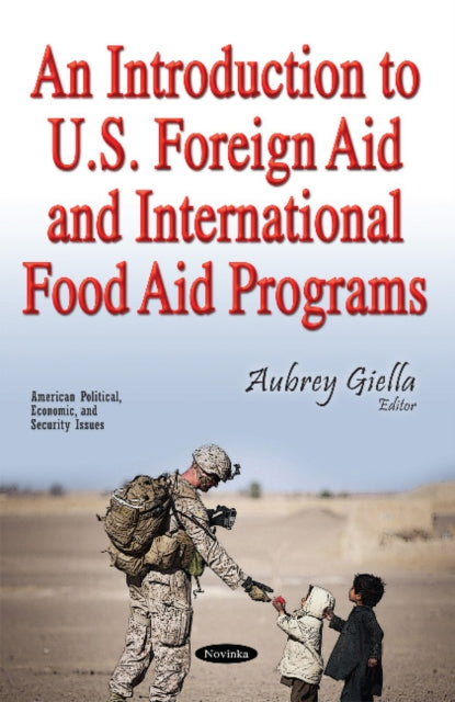 Book cover of: Introduction to U.S. Foreign Aid & International Food Aid Programs. By: Aubrey Giella