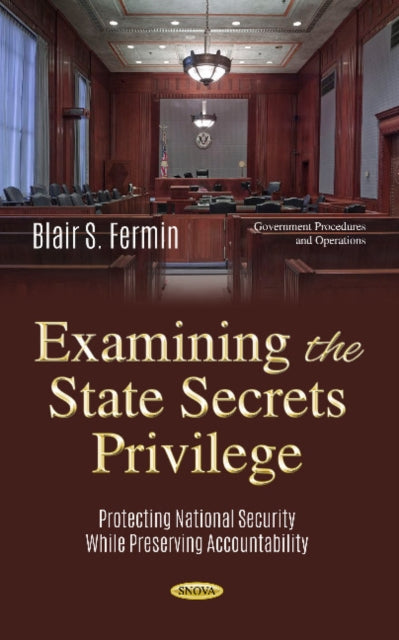 Book cover of: Examining the State Secrets Privilege. By: Blair S. Fermin