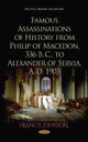 Book cover of: Famous Assassinations of History from Philip of Macedon, 336 B. C., to Alexander of Servia, A. D. 1903. By: Francis Johnson