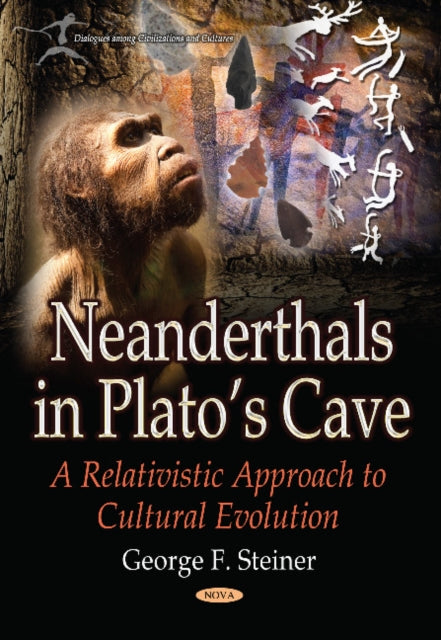 Book cover of: Neanderthals in Platos Cave. By: George F. Steiner
