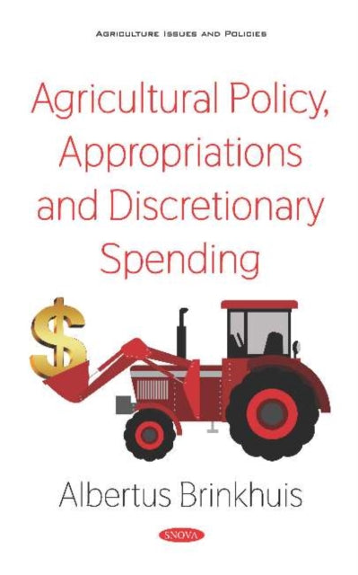 Book cover of: Agricultural Policy, Appropriations and Discretionary Spending. By: Albertus Brinkhuis