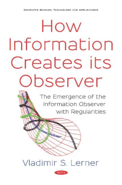 Book cover of: How Information Creates its Observer?. By: Vladimir S. Lerner