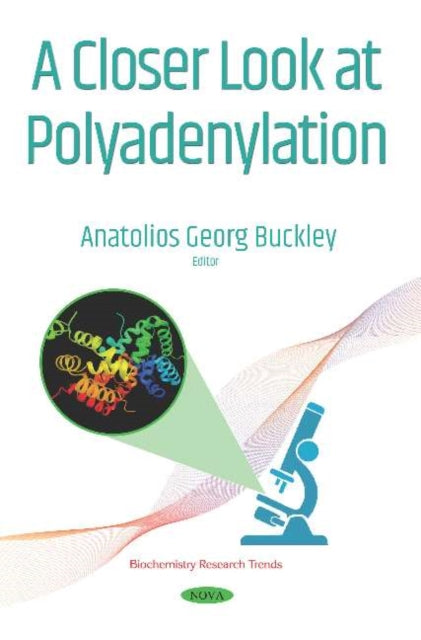 Book cover of: Closer Look at Polyadenylation. By: Anatolios Georg Buckley