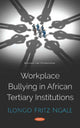 Book cover of: Workplace Bullying in African Tertiary Institutions. By: Ilongo Fritz Ngale