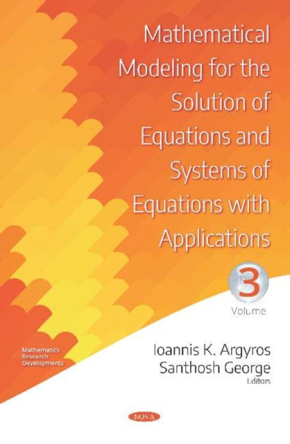 Book cover of: Mathematical Modeling for the Solution of Equations and Systems of Equations with Applications. Volume III. By: Ioannis K. Argyros