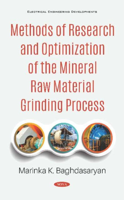 Book cover of: Methods of Research and Optimization of the Mineral Raw Material Grinding Process. By: Marinka K. Baghdasaryan