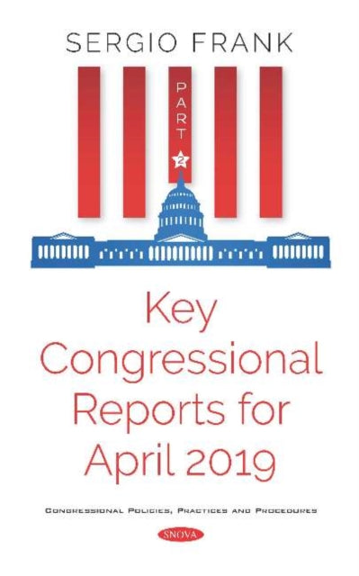 Book cover of: Key Congressional Reports for April 2019 -- Part II. By: Sergio Frank