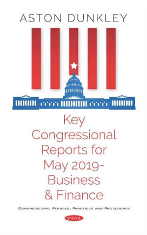 Key Congressional Reports for May 2019 -- Business and Finance