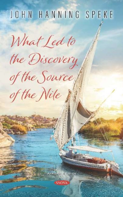 Book cover of: What Led to the Discovery of the Source of the Nile. By: John Hanning Speke