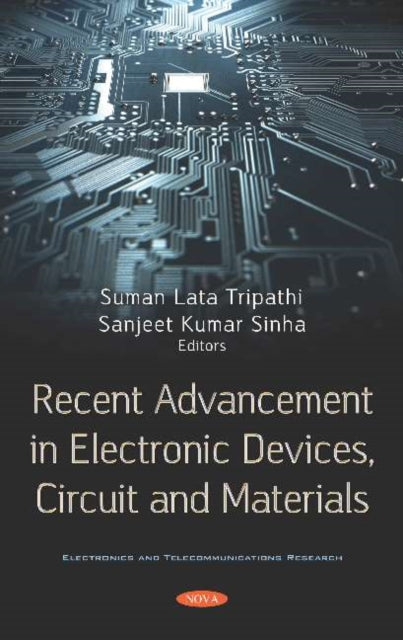 Book cover of: Recent Advancement in Electronic Devices, Circuit and Materials. By: Suman Lata Tripathi