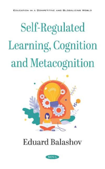 Book cover of: Self-Regulated Learning, Cognition and Metacognition. By: Eduard Balashov