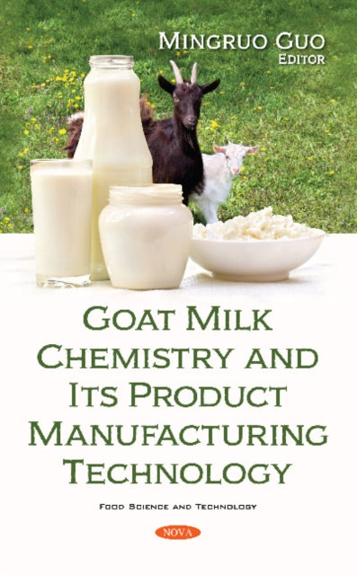 Book cover of: Goat Milk Chemistry and Its Product Manufacturing Technology. By: Mingruo Guo