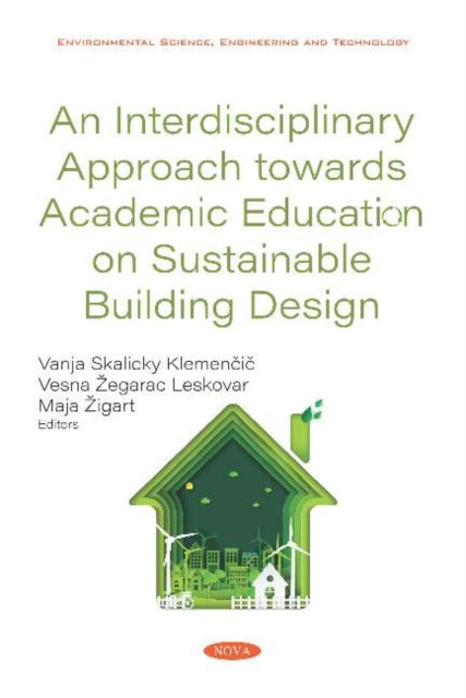 Book cover of: Interdisciplinary Approach towards Academic Education on Sustainable Building Design. By: Vesna Zegarac Leskovar
