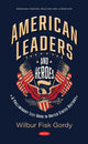 Book cover of: American Leaders and Heroes. By: Wilbur Fisk Gordy