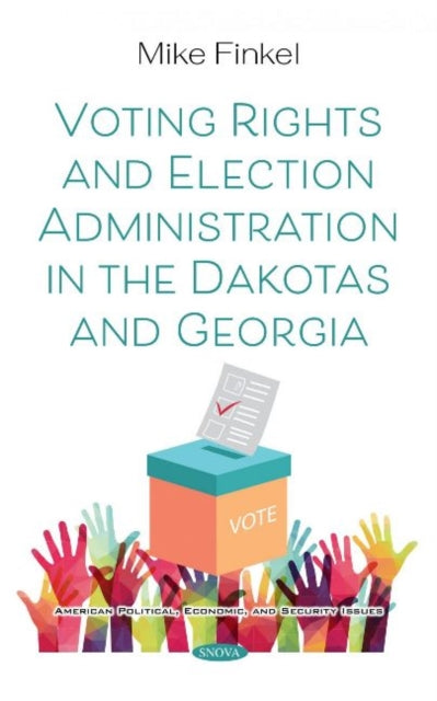 Book cover of: Voting Rights and Election Administration in the Dakotas and Georgia. By: Mike Finkel
