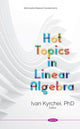 Book cover of: Hot Topics in Linear Algebra. By: Ivan Kyrchei