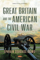 Book cover of: Great Britain and the American Civil War. By: Ephraim Douglass Adams